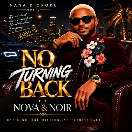 Nana K Opoku | NO TURNING BACK Remix (Digital Download)